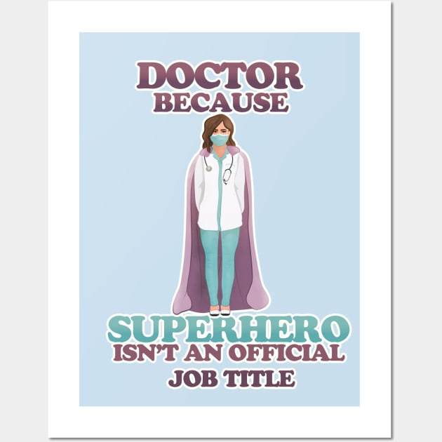 Doctor - because superhero isn't an official job title Wall Art by vixfx